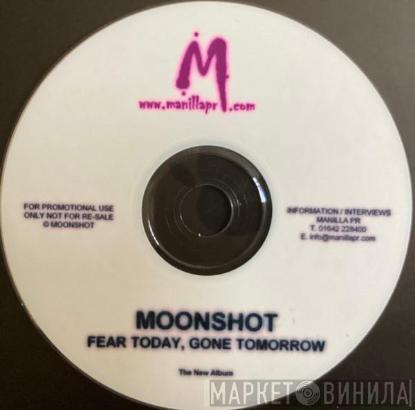 Moonshot - Fear Today, Gone Tomorrow