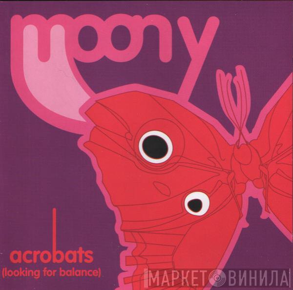 Moony - Acrobats (Looking For Balance)