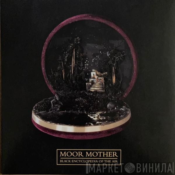 Moor Mother  - Black Encyclopedia Of The Air