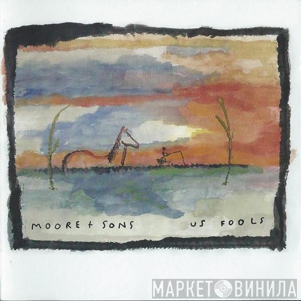 Moore + Sons - Us Fools