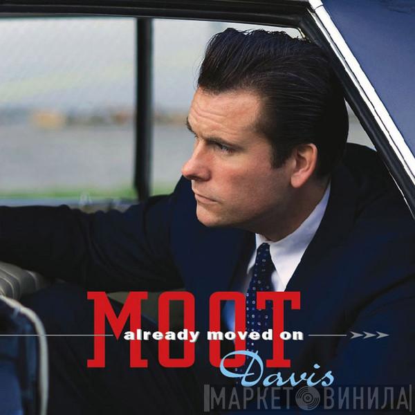 Moot Davis - Already Moved On