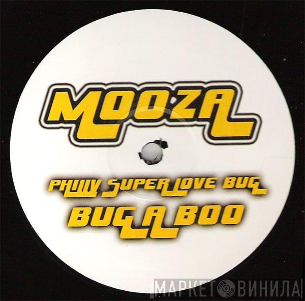 Mooza - Philly Superlove Bug (Bug A Boo)