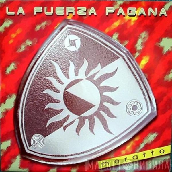 Moratto - La Fuerza Pagana