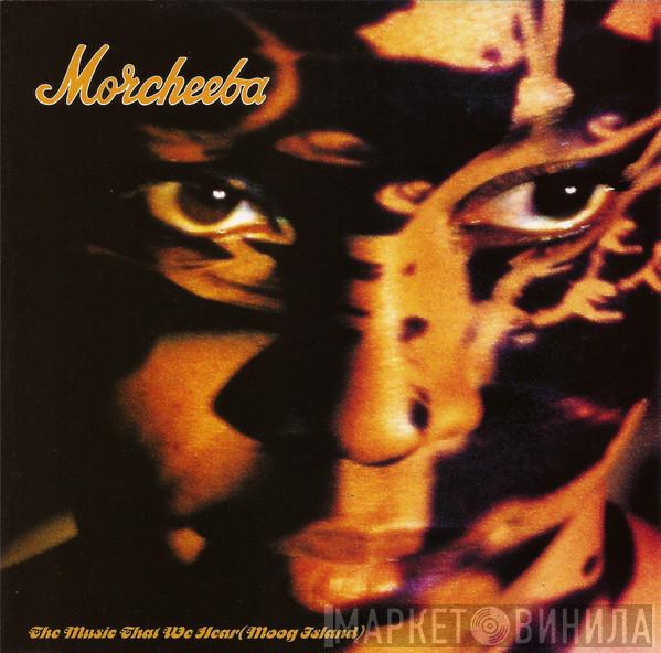 Morcheeba - The Music That We Hear (Moog Island)
