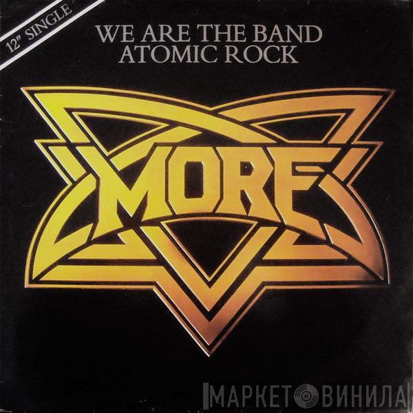 More  - We Are The Band / Atomic Rock