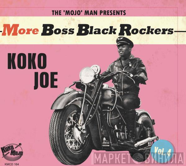  - More Boss Black Rockers Vol. 4: Koko Joe