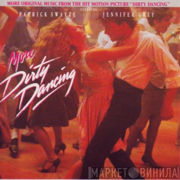  - More Dirty Dancing (More Original Music From The Hit Motion Picture "Dirty Dancing")