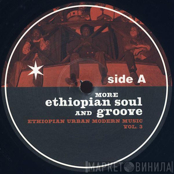  - More Ethiopian Soul And Groove - Ethiopian Urban Modern Music Vol. 3