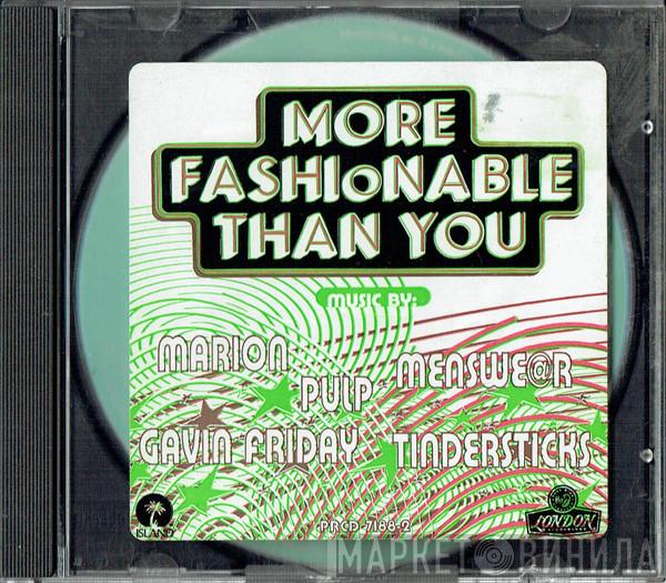  - More Fashionable Than You