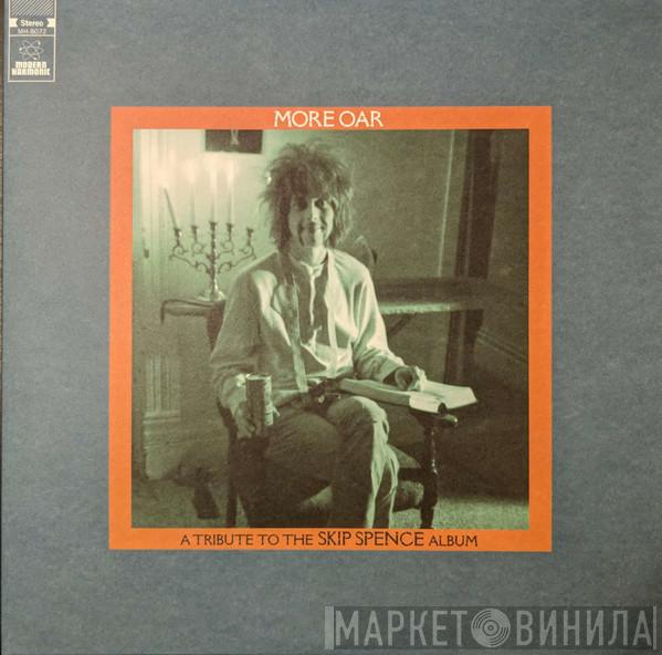  - More Oar - A Tribute To The Skip Spence Album