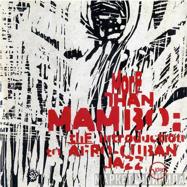  - More Than Mambo: The Introduction To Afro-Cuban Jazz