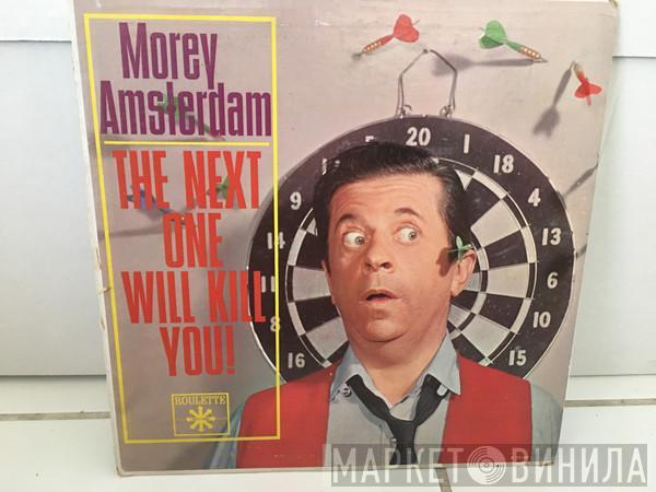 Morey Amsterdam - The Next One Will Kill You
