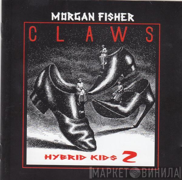  Morgan Fisher  - Claws - Hybrid Kids 2