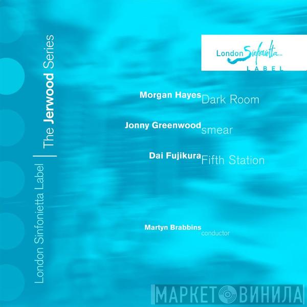 Morgan Hayes, Jonny Greenwood, Dai Fujikura, London Sinfonietta, Martyn Brabbins - The Jerwood Series 2
