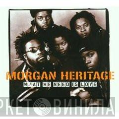 Morgan Heritage - What We Need Is Love