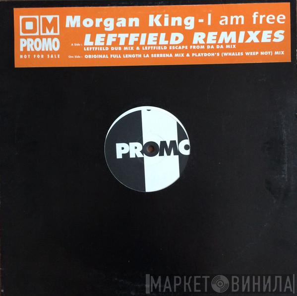 Morgan King - I Am Free (Leftfield Remixes)