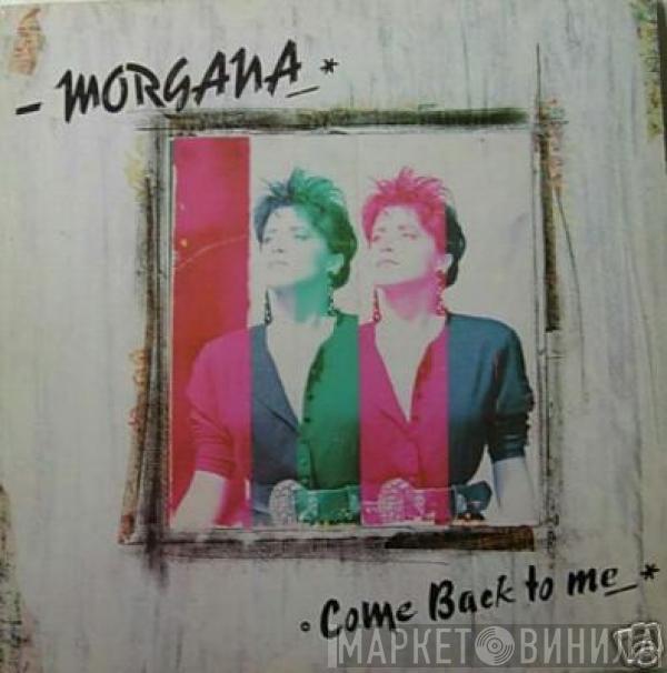 Morgana - Come Back To Me