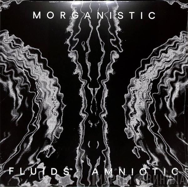 Morganistic - Fluids Amniotic