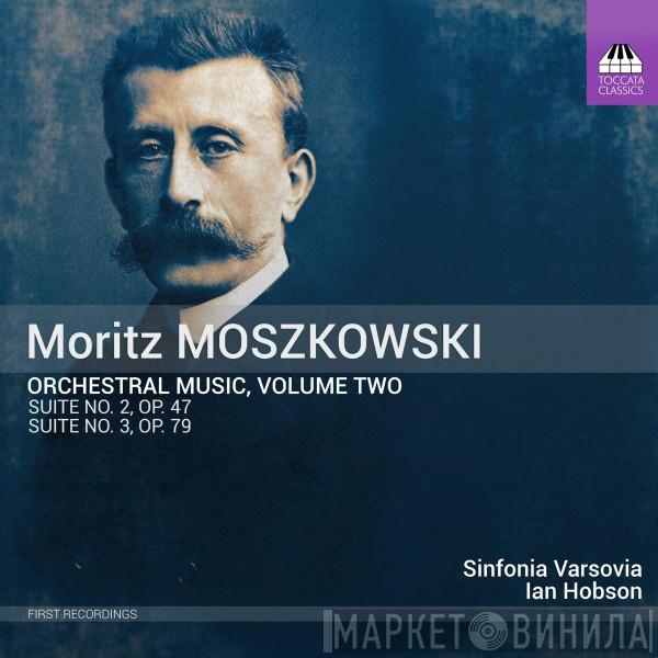 Moritz Moszkowski, Sinfonia Varsovia, Ian Hobson - Orchestral Music, Volume Two - Suite No. 2, Op. 47 - Suite No. 3, Op. 79