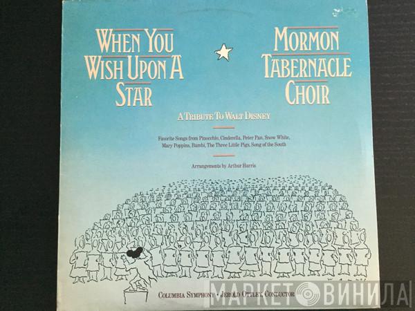 Mormon Tabernacle Choir, Columbia Symphony Orchestra - When You Wish Upon A Star - A Tribute To Walt Disney