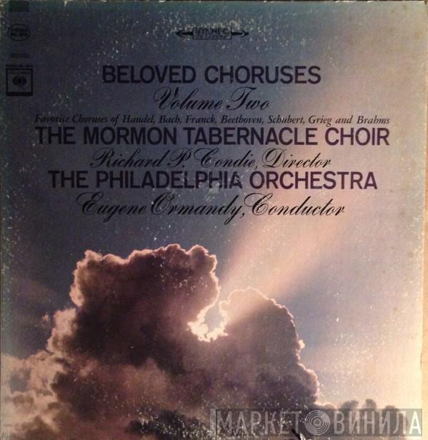 , Mormon Tabernacle Choir , Richard P. Condie , The Philadelphia Orchestra  Eugene Ormandy  - Beloved Choruses (Volume Two (Favorite Choruses Of Handel, Bach-Gounod, Franck, Beethoven, Schubert, Grieg And Brahms))