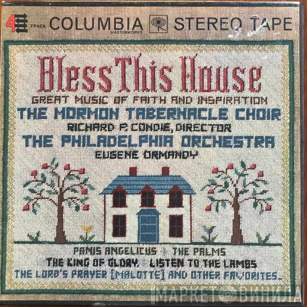 , Mormon Tabernacle Choir , Richard P. Condie , The Philadelphia Orchestra  Eugene Ormandy  - Bless This House