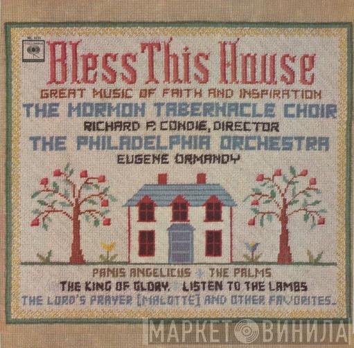 Mormon Tabernacle Choir, Richard P. Condie, The Philadelphia Orchestra, Eugene Ormandy - Bless This House