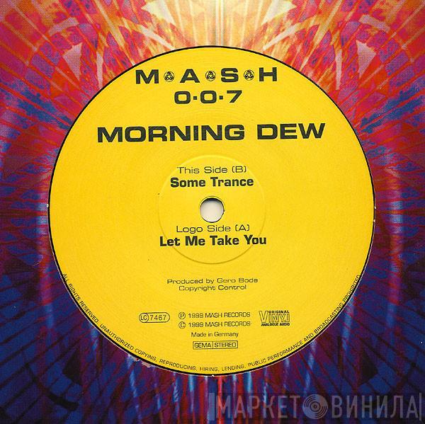 Morning Dew - Let Me Take You / Some Trance