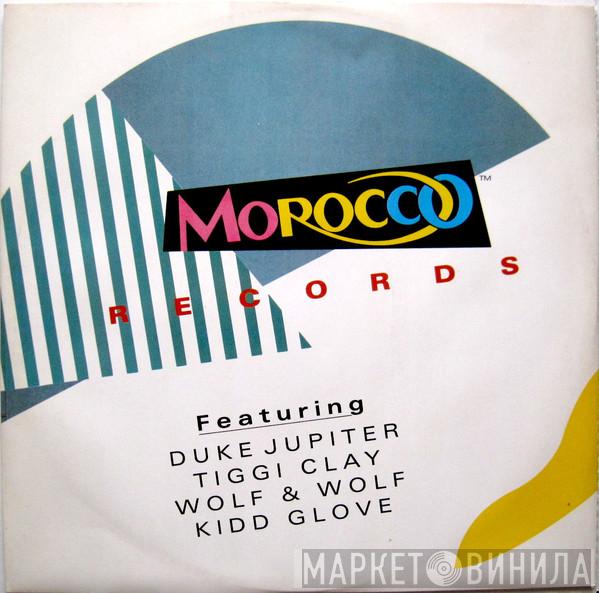 Morocco Records - Featuring: Duke Jupiter, Tiggi Clay, Wolf & Wolf, Kidd Glove