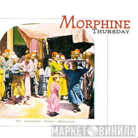 Morphine  - Thursday