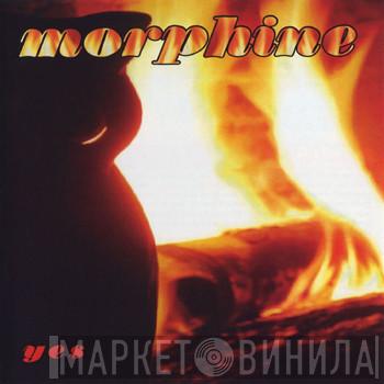  Morphine   - Yes