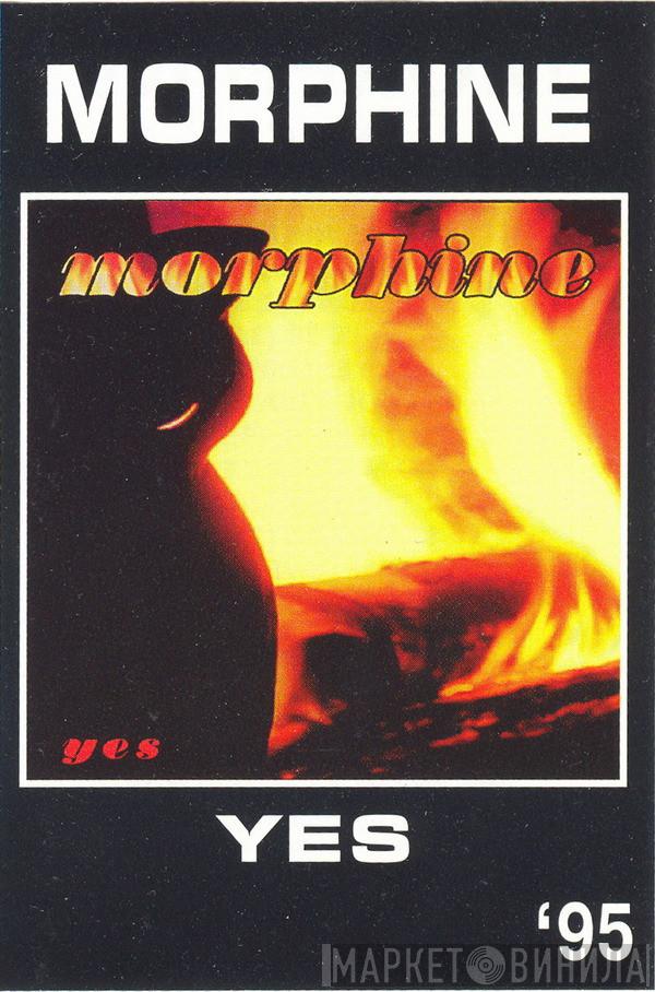  Morphine   - Yes