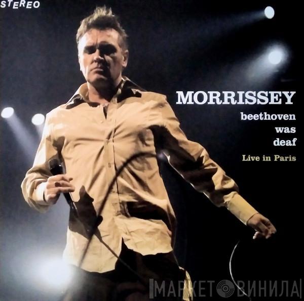 Morrissey - Beethoven Was Deaf Live In Paris