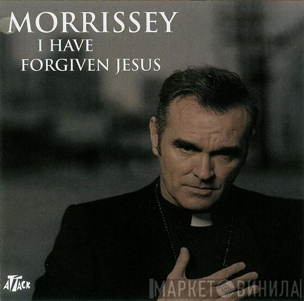  Morrissey  - I Have Forgiven Jesus