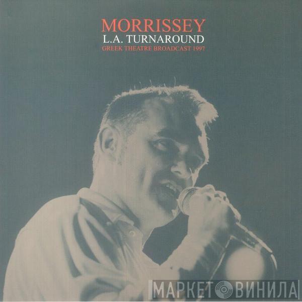Morrissey - L.A. Turnaround: Greek Theatre Broadcast 1997