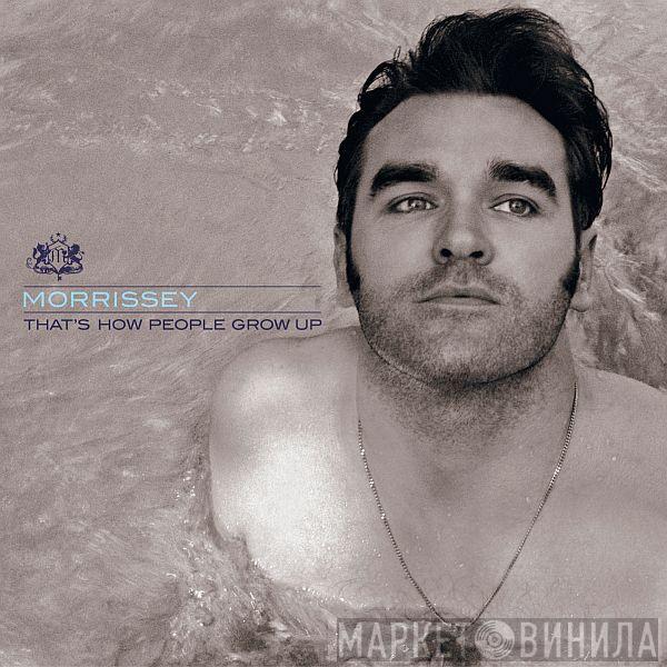  Morrissey  - That's How People Grow Up