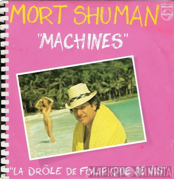  Mort Shuman  - Machines / La Drôle De Folie Que Je Vis