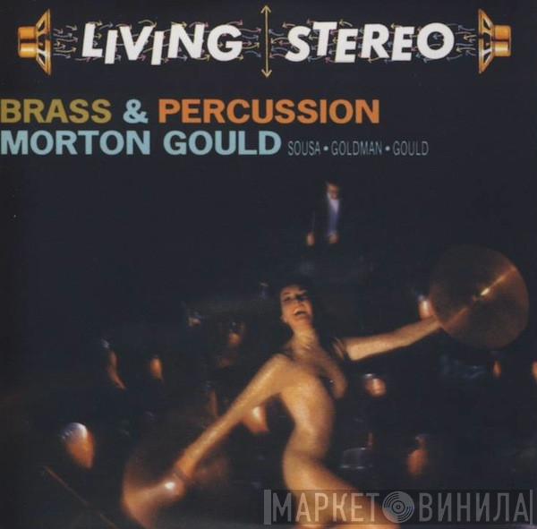 , Morton Gould • John Philip Sousa • Edwin Franko Goldman  Morton Gould  - Brass & Percussion