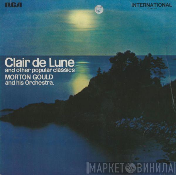 Morton Gould And His Orchestra - Claire De Lune And Other Popular Classics