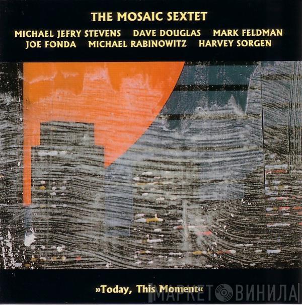 Mosaic Sextet - Today, This Moment