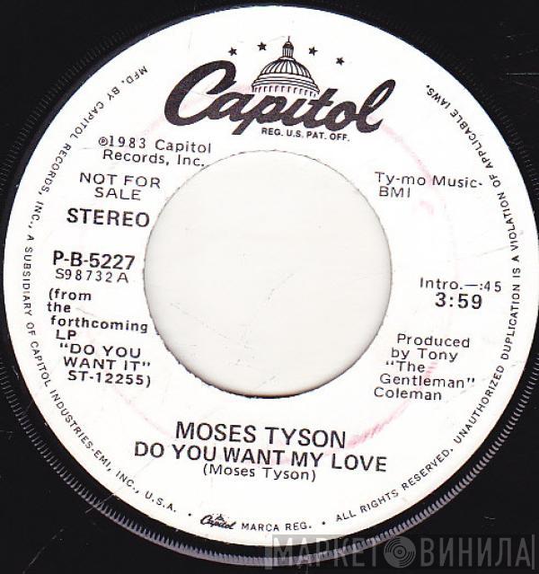 Moses Tyson, Jr. - Do You Want My Love