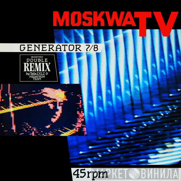  Moskwa TV  - Generator 7/8 (Double Remix)