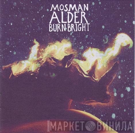 Mosman Alder - Burn Bright
