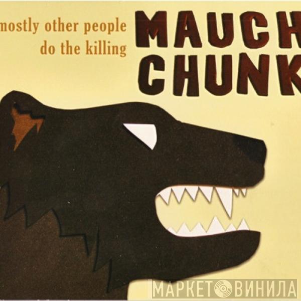 Mostly Other People Do The Killing - Mauch Chunk