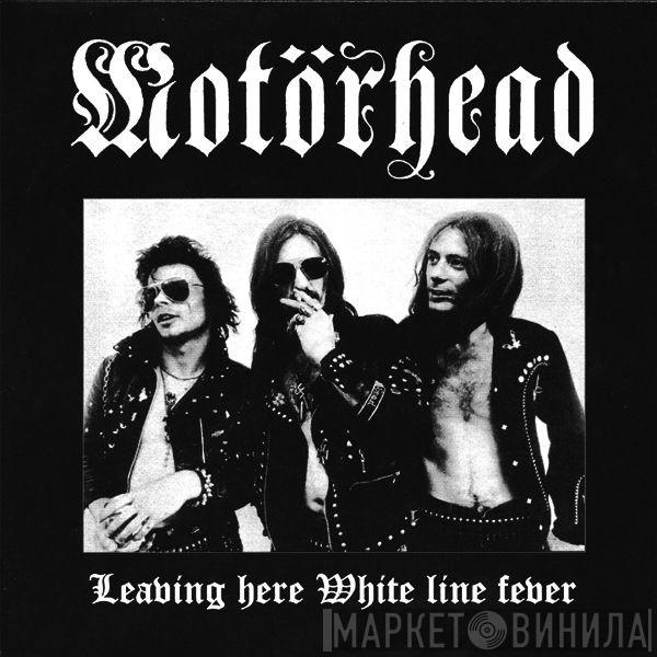 Motörhead  - Leaving Here / White Line Fever