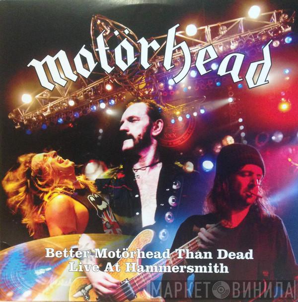  Motörhead  - Better Motörhead Than Dead - Live At Hammersmith