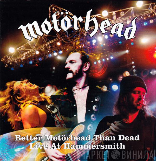 Motörhead  - Better Motörhead Than Dead - Live At Hammersmith