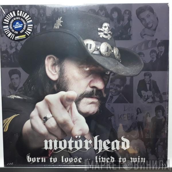  Motörhead  - Born To Loose - Lived To Win