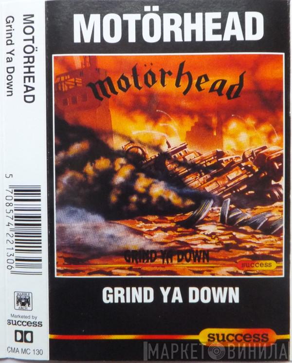  Motörhead  - Grind Ya Down