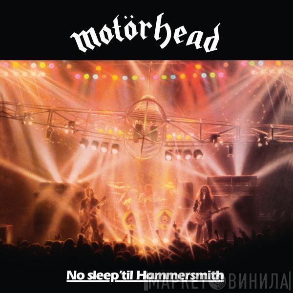  Motörhead  - No Sleep 'til Hammersmith